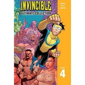 Invincible: The Ultimate Collection Volume 4 -- Robert Kirkman